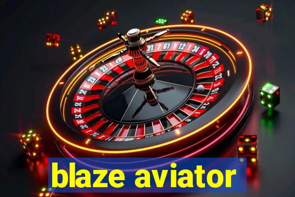 blaze aviator